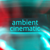 Ambient Cinematic